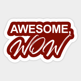 Awesome, WOW! Sticker